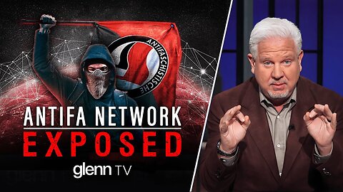 Unmasking Antifa: The Dark Truth Behind Its Well-Funded Network | Glenn TV | Ep 461
