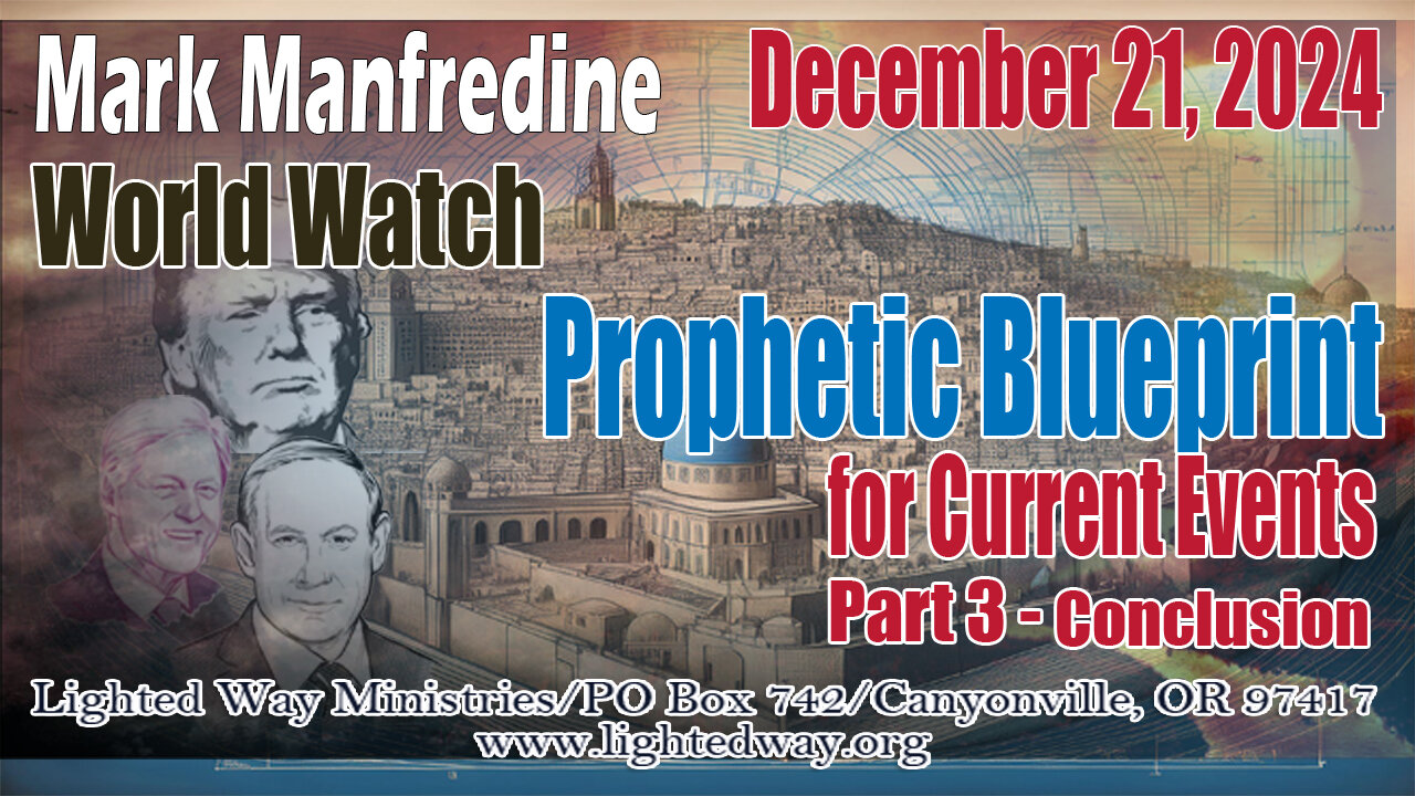 Prophetic Blueprint for Current Events Part 3 (Conclusion) World Watch 12/21/24