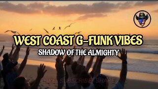 WEST COAST G-FUNK VIBES-SHADOW OF THE ALMIGHTY