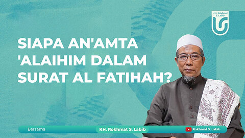 SIAPA AN'AMTA 'ALAIHIM DALAM SURAT AL FATIHAH?
