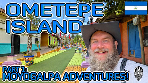 First Steps In Moyogalpa! [Ometepe Island Part 1] 🇳🇮