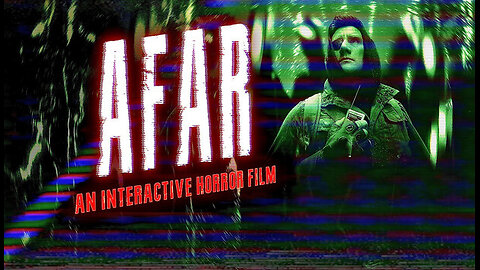 Playing AFAR: An Interactive Horror Movie