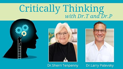 Critically Thinking w Dr. T and Dr. P Episode 269 Feb 12 2026