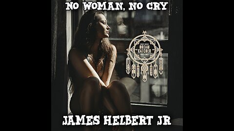 No Women, No Cry - Written & Produced By James Helbert Jr (Bob Marley ReMiX)