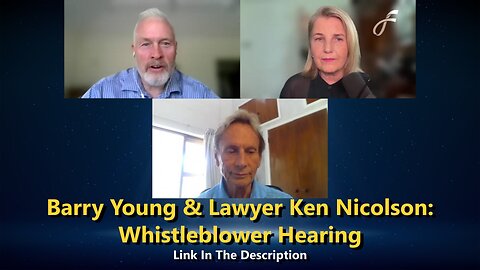 Barry Young & Lawyer Ken Nicolson: Whistleblower Hearing (Dec 11th 2025)