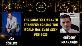 Jon Dowling & Gregory Mannarino Discuss The Global Wealth Updates Feb 2025