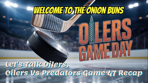 Let's Talk Oilers, Oilers Vs Predators Game 47 Recap