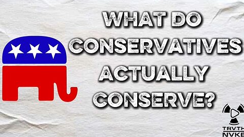 What Do Conservatives Actually Conserve?