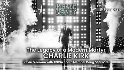 The Legacy of a Modern Martyr - Charlie Kirk | Guest: Doug DeGroote | Ep 078
