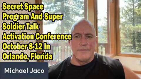 Michael Jaco Update Sep 29: "Secret Space Program And Super Soldier Talk Activation Conference"