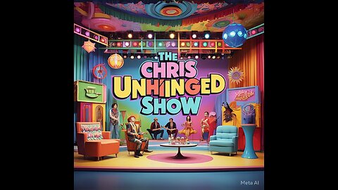 the Chris Unhinged Show