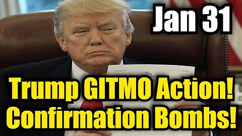 BREAKING: Trump GITMO Action! Confirmation Bombs!