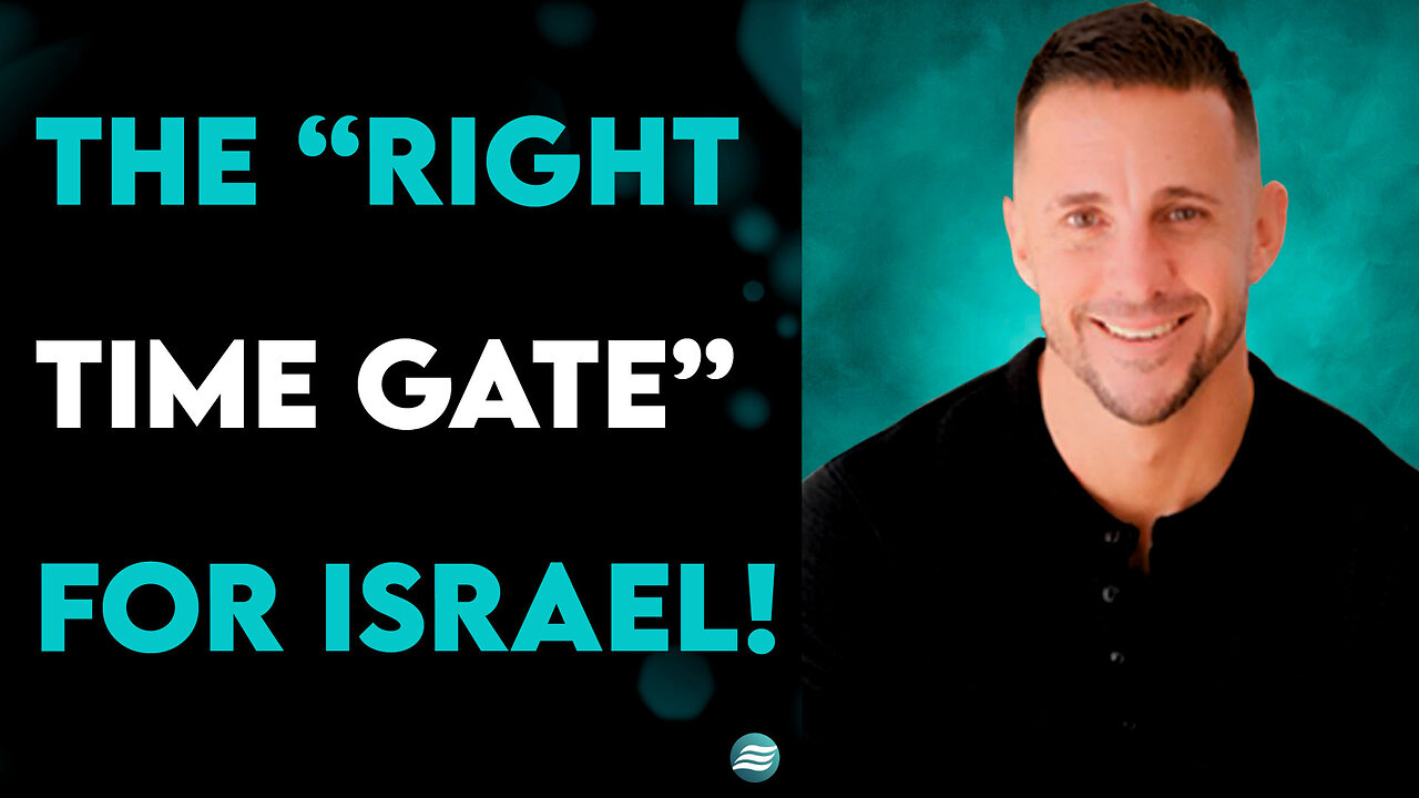 The “Right Time Gate” For Israel! - Andrew Whalen
