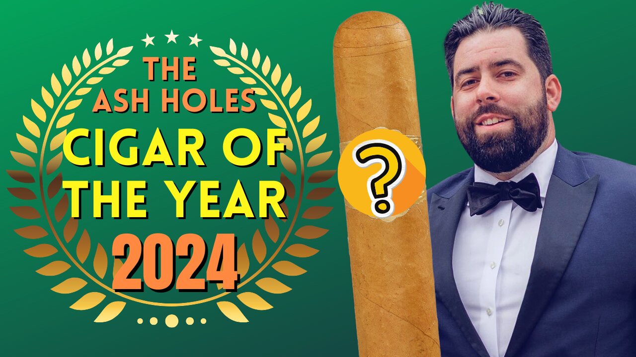 The Ash Holes Cigar of The Year 2024