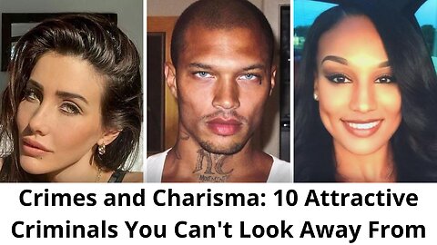 Crimes and Charisma: 10 Attractive Criminals You Can't Look Away From