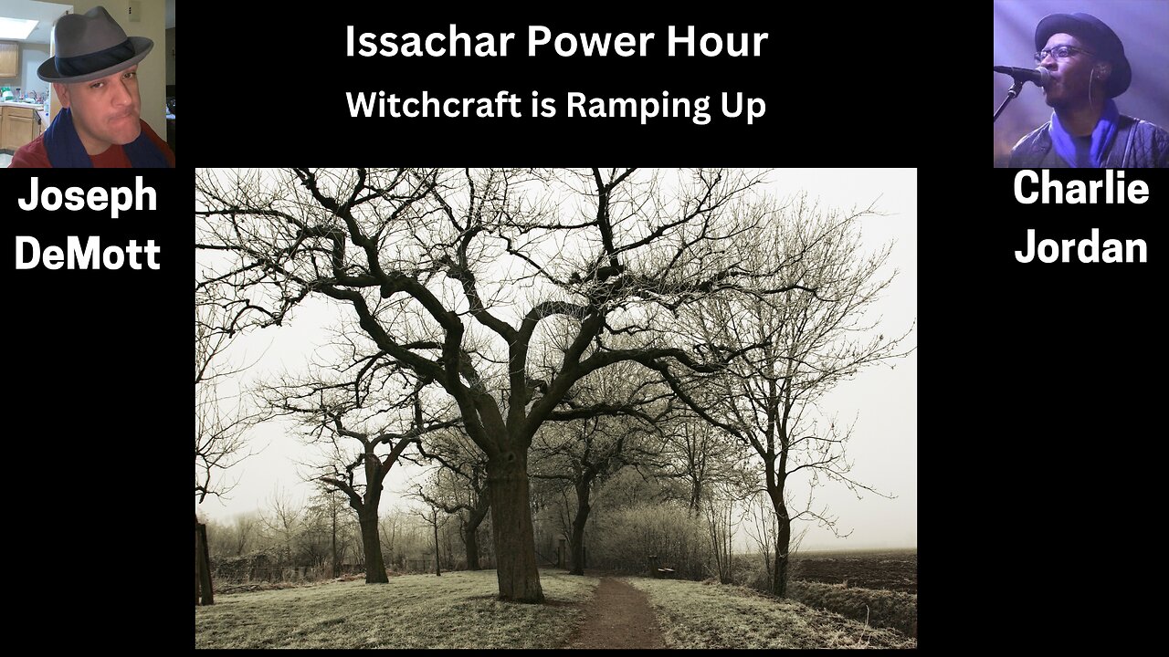 Issachar Power Hour: Witchcraft is Ramping Up