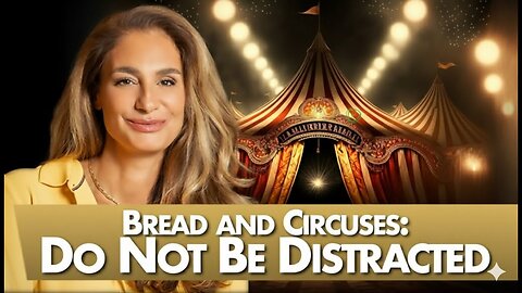 Bread and Circuses: Do Not Be Distracted