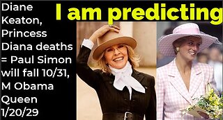 I am predicting: Diane Keaton, P Diana deaths = Paul Simon will fall 10/31, M Obama Queen 1/20/29