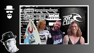 AUSSIE COMPANY CUTS TIES W FEMALE SURFER LEGEND FOR UGLY DUDE...OF COURSE...