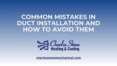 Common Mistakes in Duct Installation and How to Avoid Them By Charles