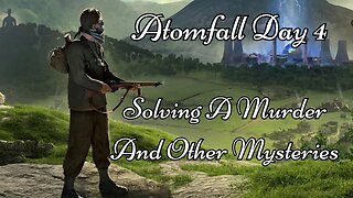 Atomfall Day 4: Solving a Murder And Other Mysteries.
