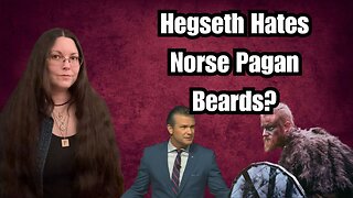 Hegseth's "Nordic Pagans" Slur: Why His War on Beards and Norse Paganism is a Bad Move!