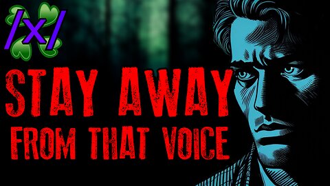 Stay Away From That Voice | 4chan /x/ Paranormal Greentext Stories Thread