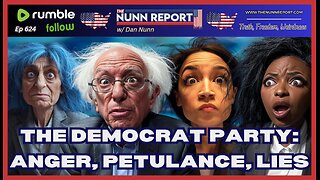 [Ep 624] Todays Democrat Party: Anger, Petulance, & Lies | DOGE, Musk, & Tesla | CR Bill