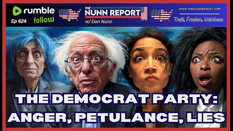 [Ep 624] Todays Democrat Party: Anger, Petulance, & Lies | DOGE, Musk, & Tesla | CR Bill