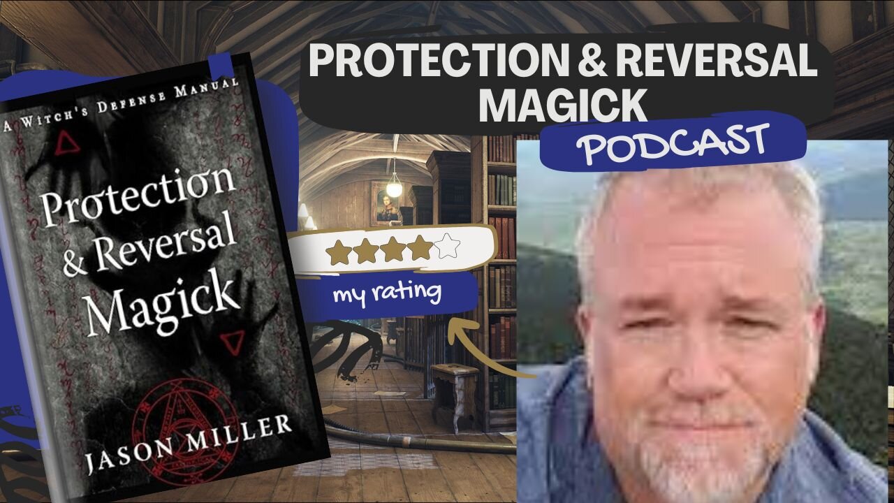 Podcast sobre o livro Protection & Reversal Magick de Jason Miller