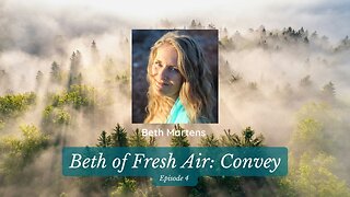 Beth of Fresh Air - Episode 4: Convey
