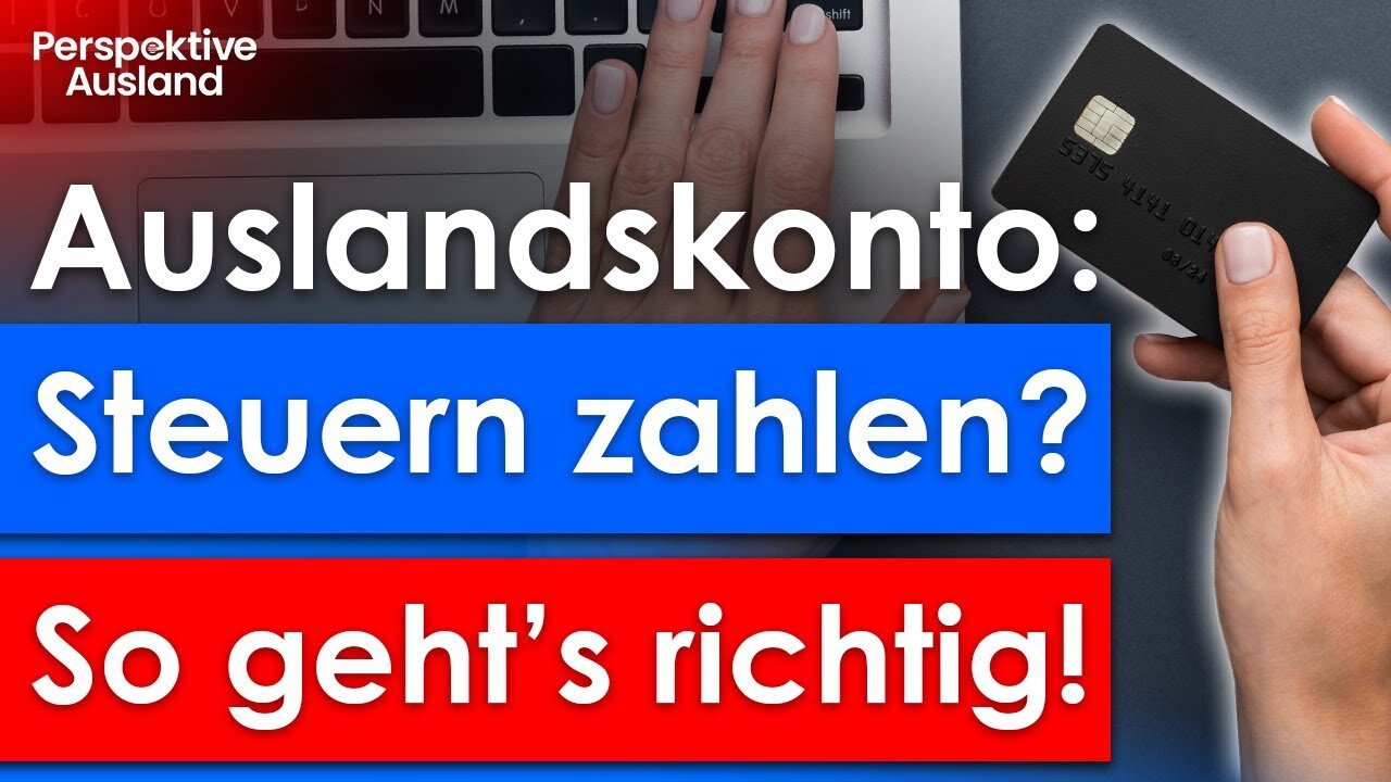 Auslandskonto & Steuern: So vermeidest du Ärger!