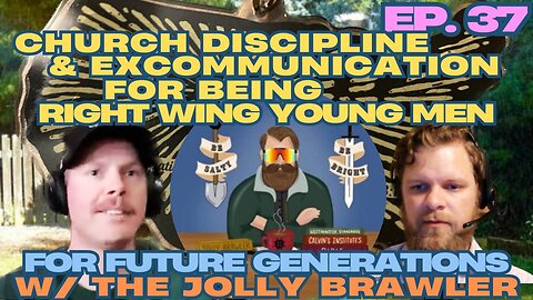 Church Discipline & Excommunication for being Right Wing Young Men - For Future Generations ep. 37