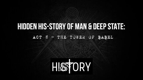 Hidden His-Story of Man & Deep State: Act 8 – The Tower of Babel