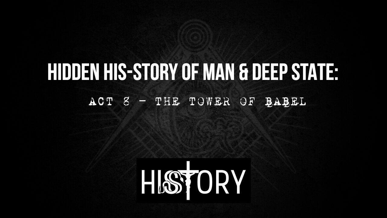 Hidden His-Story of Man & Deep State: Act 8 – The Tower of Babel