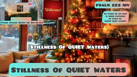 (Stillness Of QUIET Waters) Psalm 23:2 (NIV)