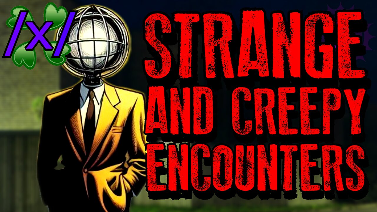 Strange and Creepy Encounters | 4chan /x/ Paranormal Greentext Stories Thread