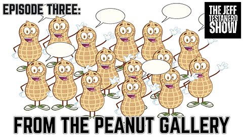 Ep 3: From The Peanut Gallery