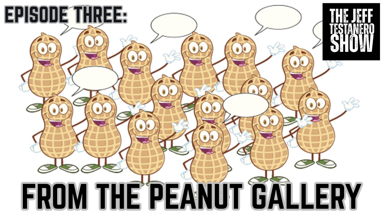 Ep 3: From The Peanut Gallery