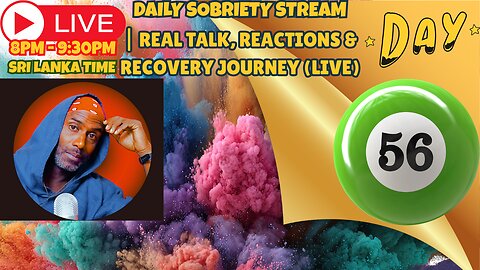 DAY 56 OF SOBRIETY| Real Talk, Reactions & Recovery Journey ( LIVE )