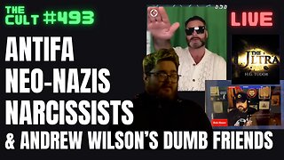 THE CULT #493: Antifa, Neo-Nazis, Narcissists and Andrew Wilson's Dumb Friends