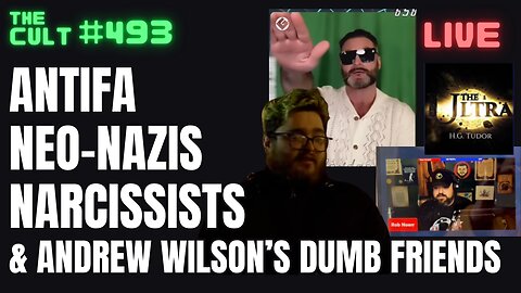 THE CULT #493: Antifa, Neo-Nazis, Narcissists and Andrew Wilson's Dumb Friends
