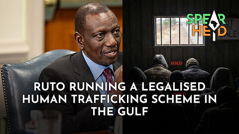 Ruto: Human trafficking clothed under job creation?