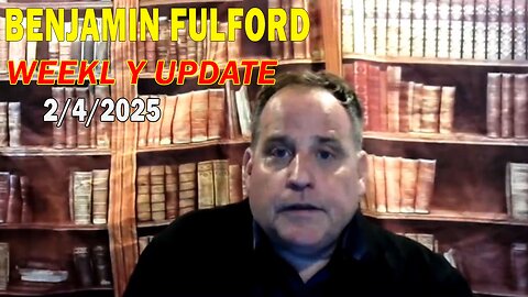 Benjamin Fulford Update Today February 4, 2025 - Benjamin Fulford Full Report