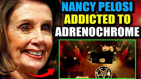 Whistleblower: Nancy Pelosi Murdered a Child in 'Horrific' Adrenochrome Ritual