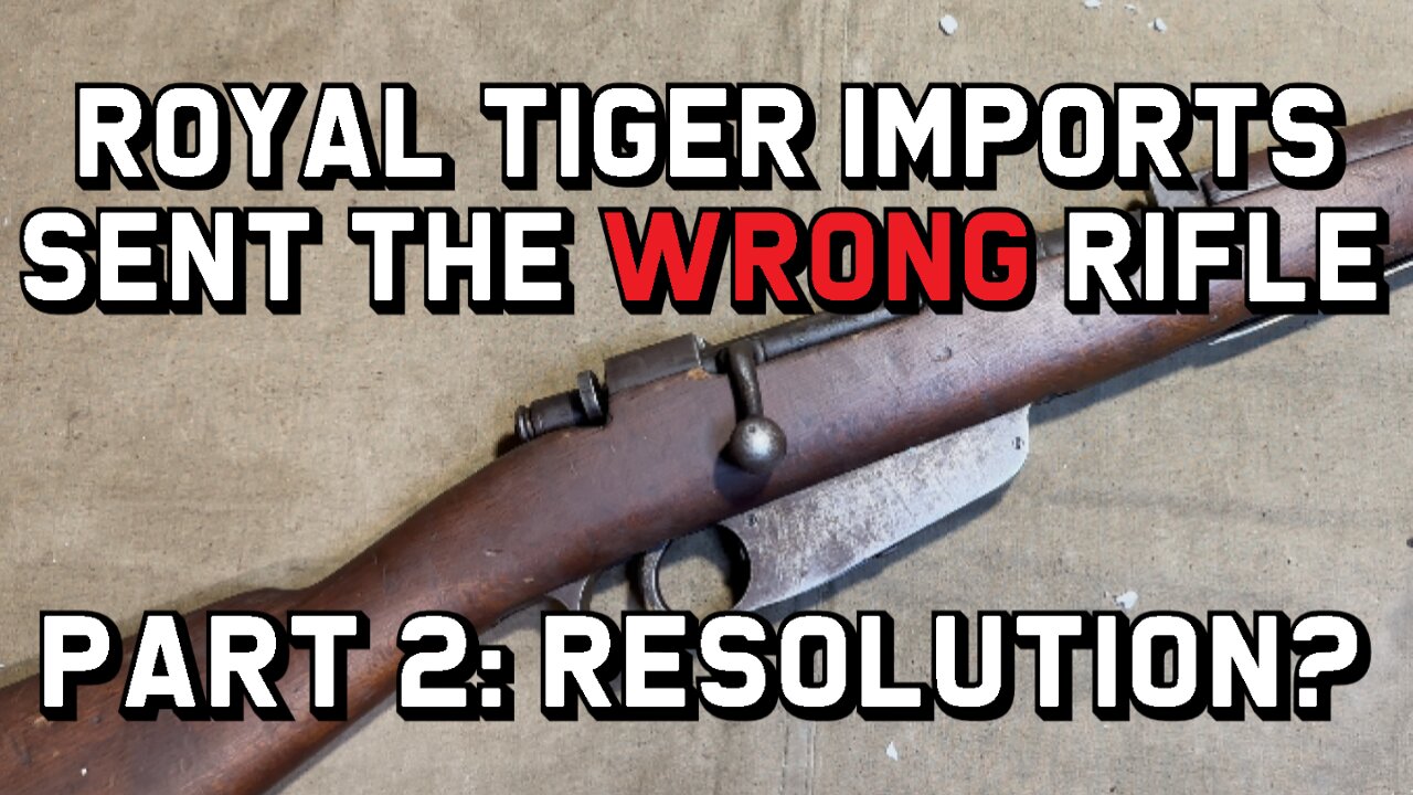 Royal Tiger Imports Sent the Wrong Rifle: Part 2: Resolution?