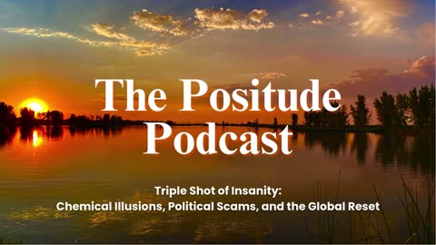 The Positude Podcast: Triple Shot of Insanity