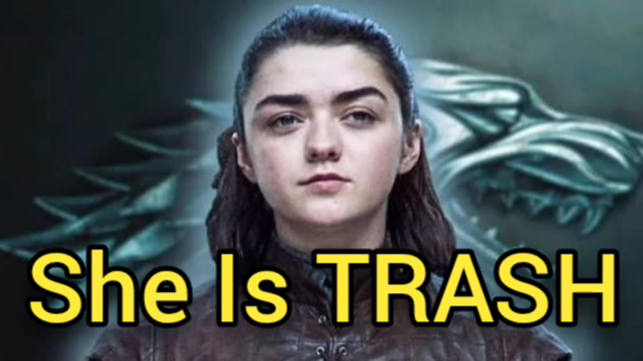 Arya Stark Is Trash, But Shouldn't Be