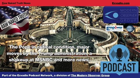 Raw Naked Truth News - 2.24.25 - Pope Trump MSNBC and more - Ep 558