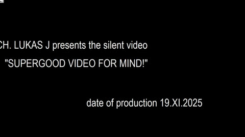 SUPERGOOD VIDEO FOR MIND! - Silent Video :)